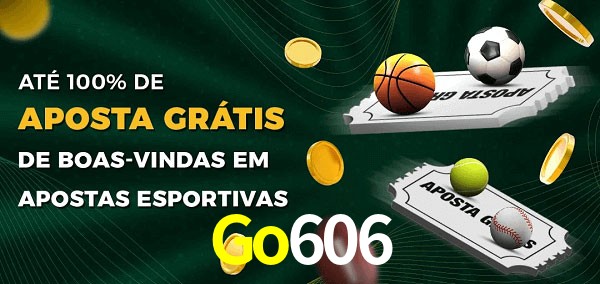 Go606 Ate 100% de Aposta Gratis
